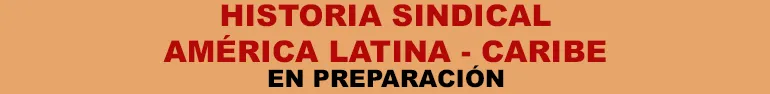 Historia Sindical América Latina-Caribe